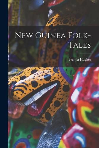 Cover image for New Guinea Folk-tales