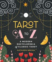 Cover image for Tarot A-Z: A Modern Encyclopedia of Classic Tarot