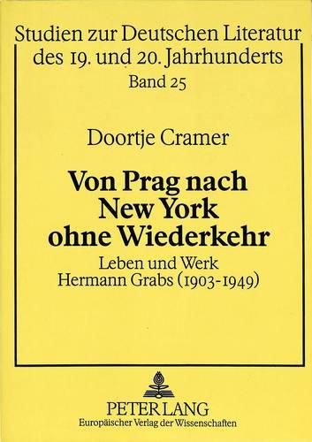 Von Prag Nach New York Ohne Wiederkehr: Leben Und Werk Hermann Grabs (1903-1949)