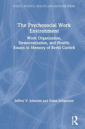 Cover image for THE PSYCHOSOCIAL WORK ENVIRONMENT: Work Organization, Democratization and Health: Essays in Memory of Bertil Gardell