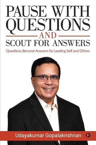 Cover image for Pause with Questions and Scout for Answers: Questions Become Answers for Leading Self and Others