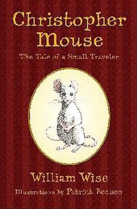 Cover image for Christopher Mouse: The Tale of a Small Traveler