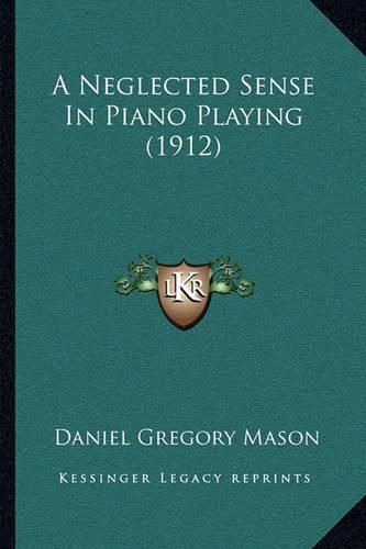 Cover image for A Neglected Sense in Piano Playing (1912)