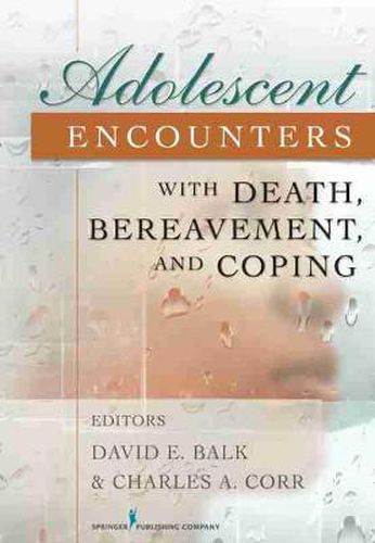 Adolescent Encounters with Death, Bereavement, and Coping