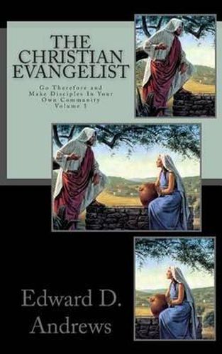 Cover image for The Christian Evangelist: Go Therefore and Make Disciples In Your Own Community