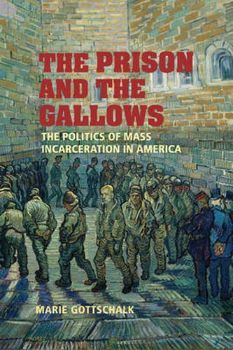 Cover image for The Prison and the Gallows: The Politics of Mass Incarceration in America