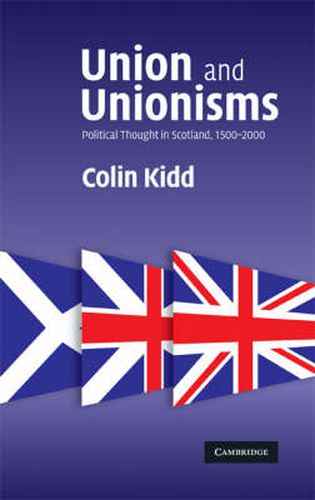 Cover image for Union and Unionisms: Political Thought in Scotland, 1500-2000