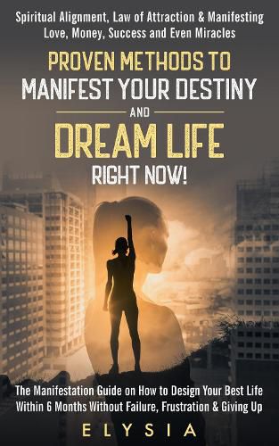 Cover image for Proven Methods To Manifest Your Destiny & Dream Life Right Now!