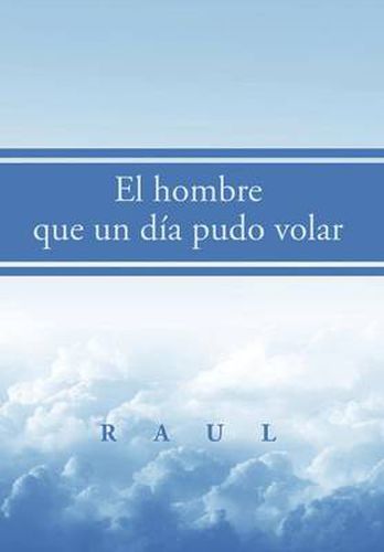 Cover image for El hombre que un dia pudo volar