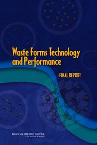 Cover image for Waste Forms Technology and Performance: Final Report