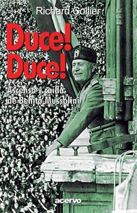 Cover image for Duce! Duce!: Ascenso Y Caida de Benito Mussolini