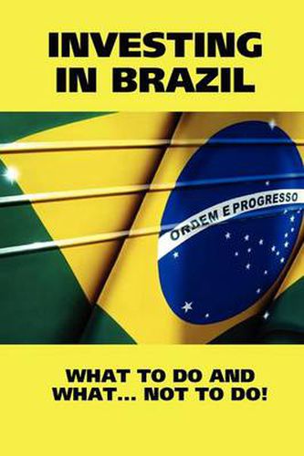 Cover image for Investing in Brazil! What to Do and What... Not to Do!