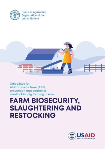 Guidelines for African Swine Fever (ASF) Prevention and Control in Smallholder Pig Farming in Asia: Farm biosecurity, slaughtering and restocking