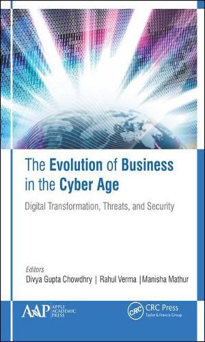 Cover image for The Evolution of Business in the Cyber Age: Digital Transformation, Threats, and Security