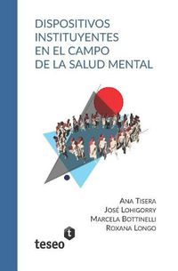 Cover image for Dispositivos Instituyentes En El Campo de la Salud Mental