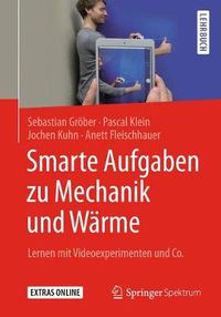 Cover image for Smarte Aufgaben Zu Mechanik Und Warme: Lernen Mit Videoexperimenten Und Co.