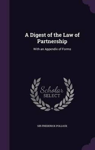 Cover image for A Digest of the Law of Partnership: With an Appendix of Forms