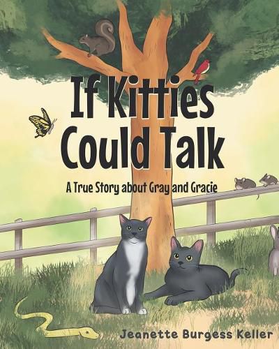 Cover image for If Kitties Could Talk: A True Story about Gray and Gracie