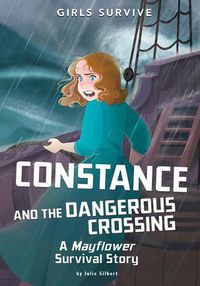 Cover image for Constance and the Dangerous Crossing: A Mayflower Survival Story