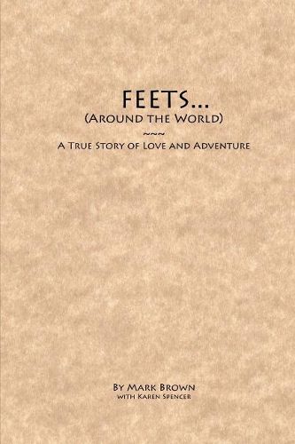 FEETS...Around the World: A True Story of Love and Adventure