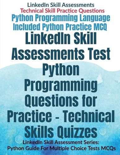 Cover image for LinkedIn Skill Assessments Test Python Programming Questions for Practice - Technical Skills Quizzes: LinkedIn Skill Assessment Series: Python Guide For Multiple Choice Tests MCQs