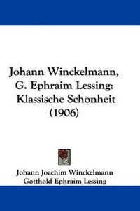 Cover image for Johann Winckelmann, G. Ephraim Lessing: Klassische Schonheit (1906)