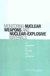 Cover image for Monitoring Nuclear Weapons and Nuclear-Explosive Materials: An Assessment of Methods and Capabilities