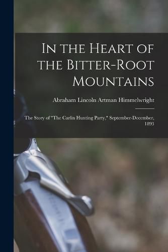 Cover image for In the Heart of the Bitter-Root Mountains