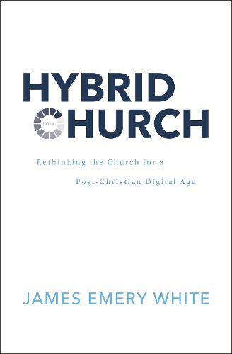 Cover image for Hybrid Church: Rethinking the Church for a Post-Christian Digital Age