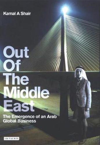 Cover image for Out of the Middle East: The Emergence of an Arab Global Business