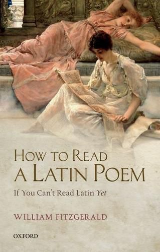 Cover image for How to Read a Latin Poem: If You Can't Read Latin Yet