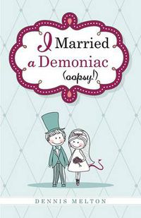 Cover image for I Married a Demoniac (Oopsy!)