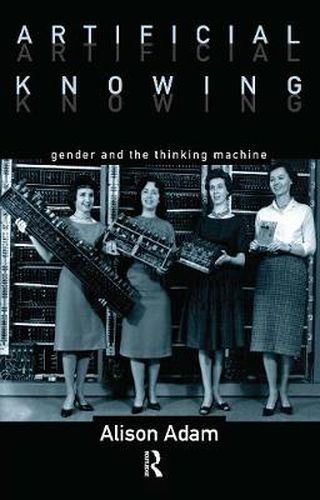 Cover image for Artificial Knowing: Gender and the Thinking Machine