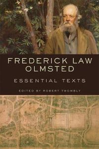 Cover image for Frederick Law Olmsted: Essential Texts