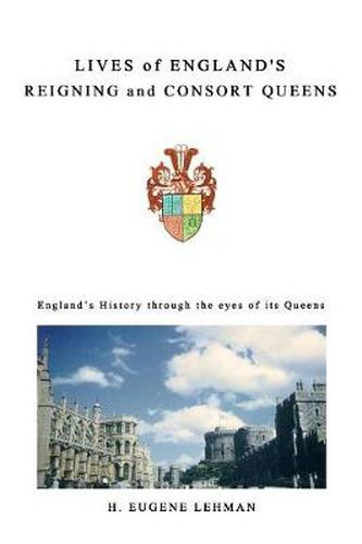 Cover image for Lives of England's Reigning and Consort Queens