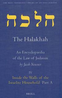 Cover image for The Halakhah, Volume 1 Part 4: Inside the Walls of the Israelite Household. Part A. At the Meeting of Time and Space