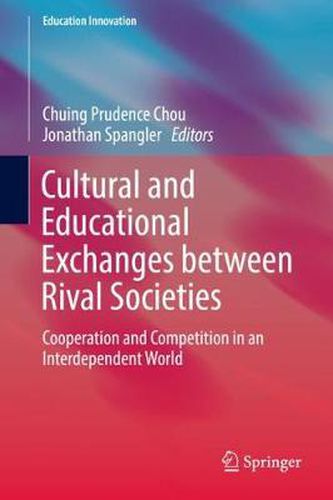 Cover image for Cultural and Educational Exchanges between Rival Societies: Cooperation and Competition in an Interdependent World