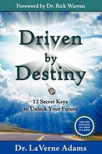 Cover image for Driven By Destiny: 12 Secrets to Unlock Your Future