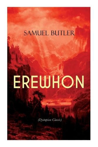 Cover image for EREWHON (Dystopian Classic): The Masterpiece that Inspired Orwell's 1984 by Predicting the Takeover of Humanity by AI Machines