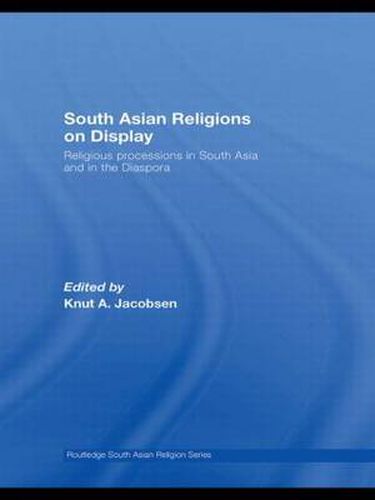 Cover image for South Asian Religions on Display: Religious Processions in South Asia and in the Diaspora