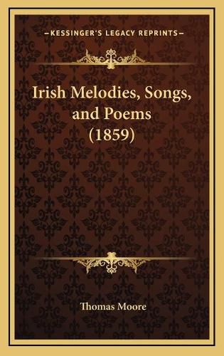 Cover image for Irish Melodies, Songs, and Poems (1859)