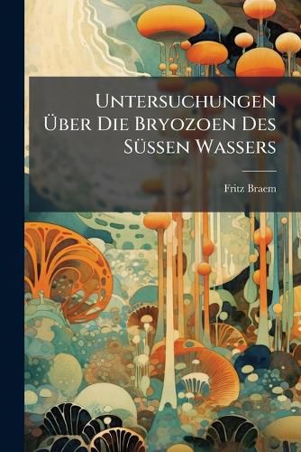 Cover image for Untersuchungen Ber Die Bryozoen Des S Ssen Wassers