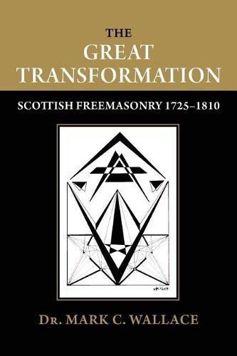 Cover image for The Great Transformation: Scottish Freemasonry 1725-1810