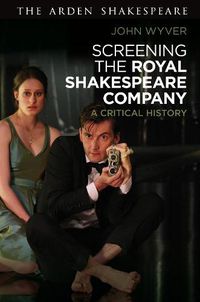 Cover image for Screening the Royal Shakespeare Company: A Critical History