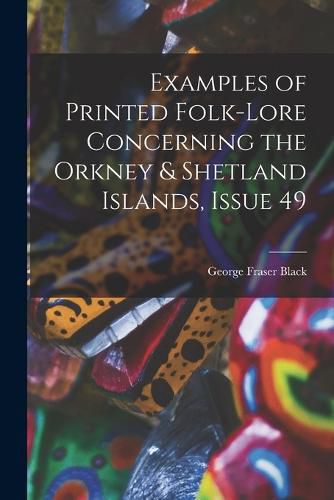 Examples of Printed Folk-Lore Concerning the Orkney & Shetland Islands, Issue 49