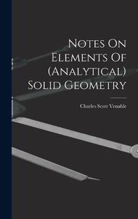 Cover image for Notes On Elements Of (analytical) Solid Geometry