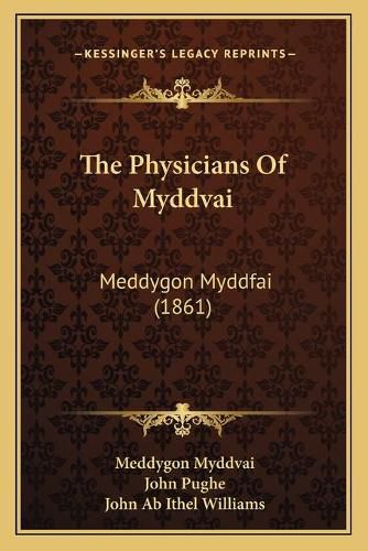 Cover image for The Physicians of Myddvai: Meddygon Myddfai (1861)