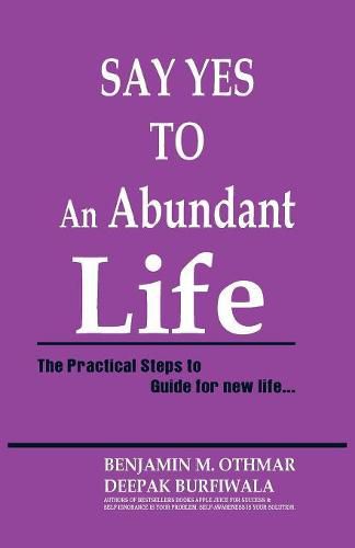 Say Yes to an Abundant Life: The Practical Steps to Guide for New Life