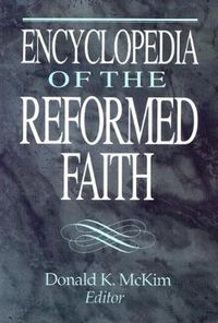 Cover image for Encyclopedia of the Reformed Faith