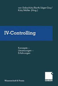 Cover image for IV-Controlling: Konzepte -- Umsetzungen -- Erfahrungen